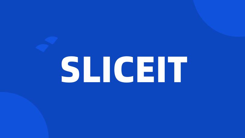 SLICEIT