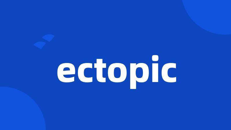 ectopic