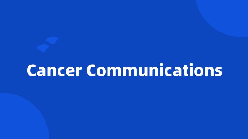 Cancer Communications