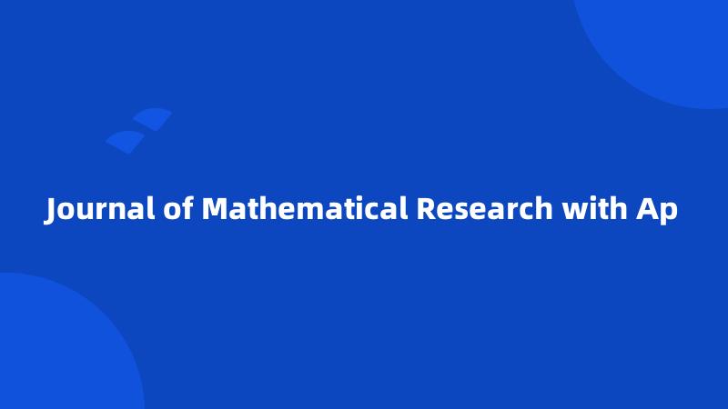 Journal of Mathematical Research with Ap