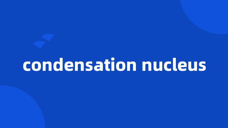 condensation nucleus