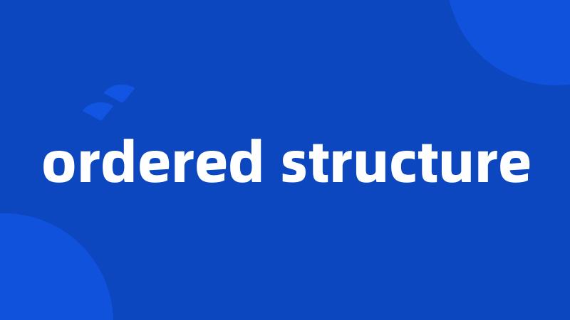 ordered structure