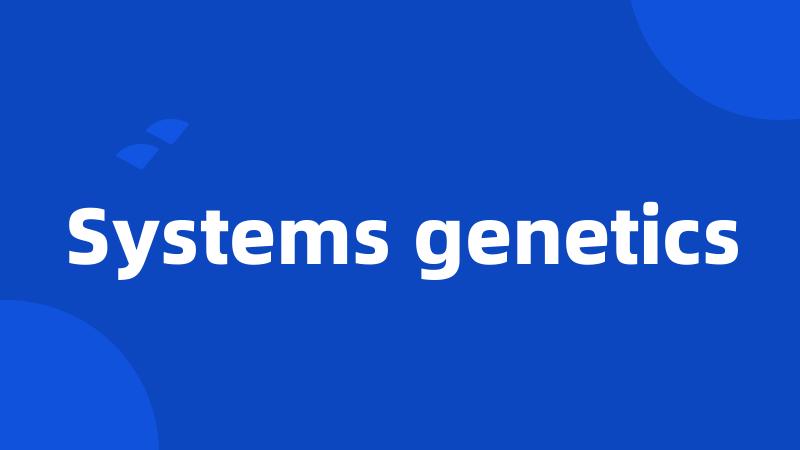 Systems genetics