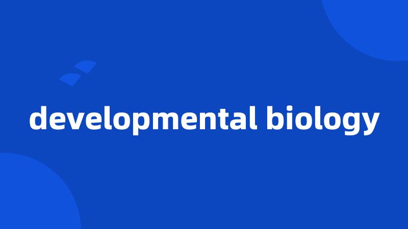 developmental biology