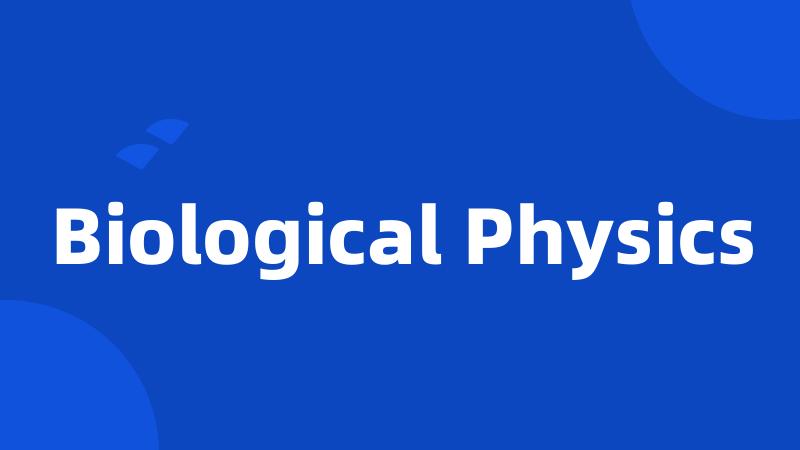 Biological Physics