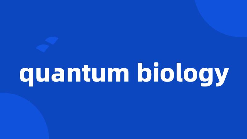 quantum biology