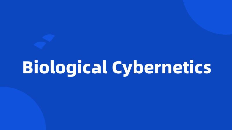 Biological Cybernetics