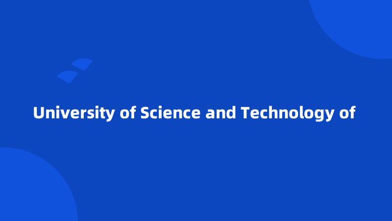 University of Science and Technology of 