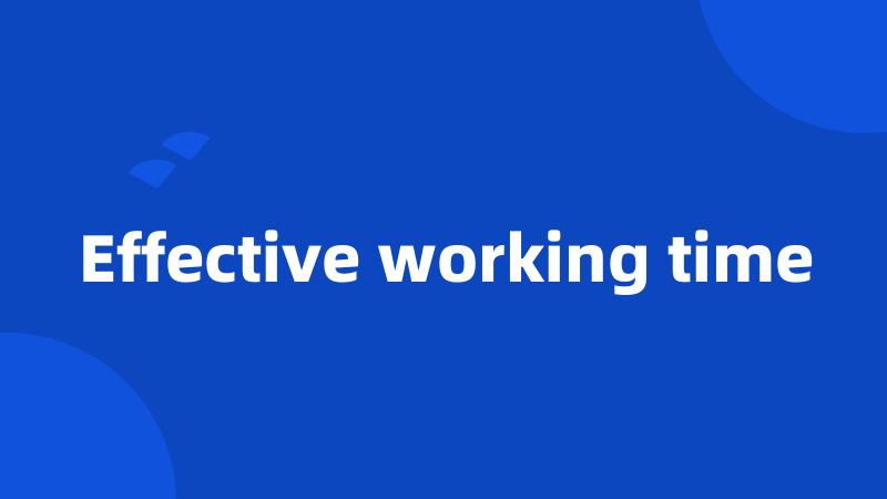 Effective working time