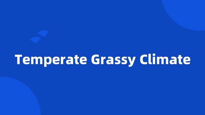 Temperate Grassy Climate