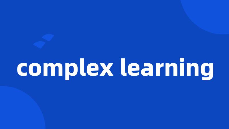 complex learning