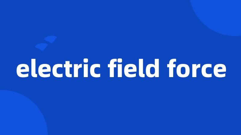 electric field force