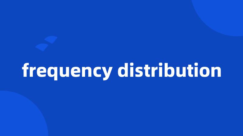 frequency distribution