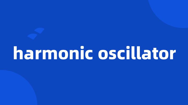 harmonic oscillator