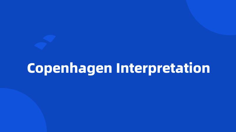 Copenhagen Interpretation