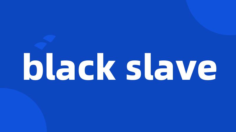 black slave