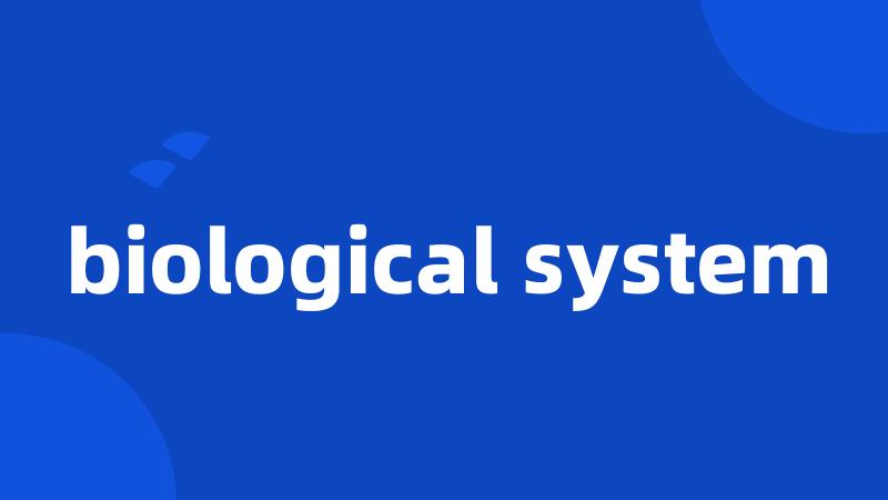 biological system