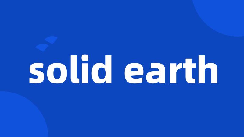 solid earth