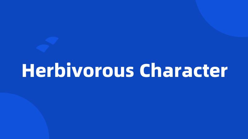 Herbivorous Character