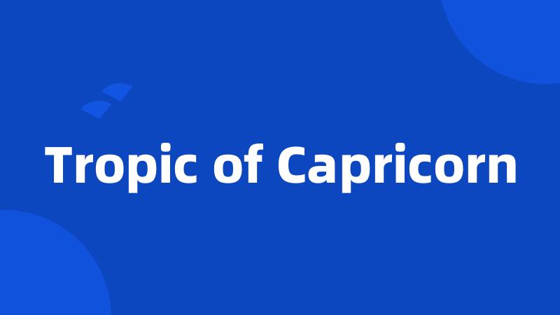 Tropic of Capricorn