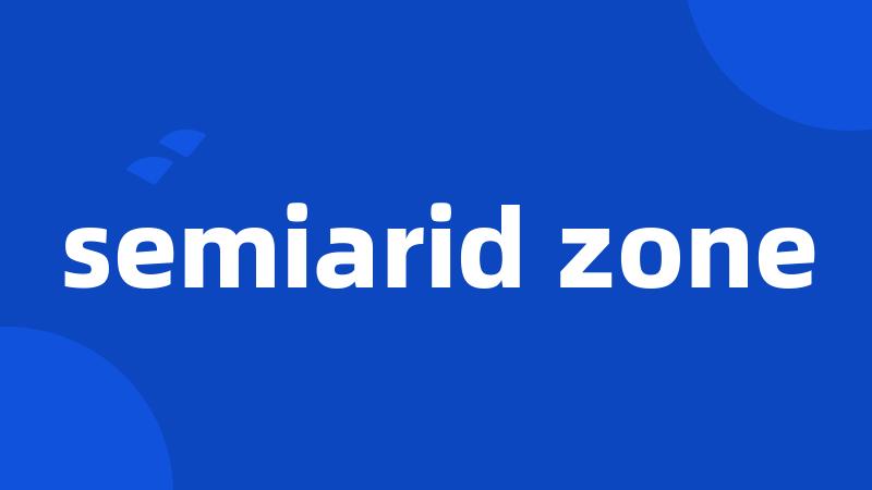 semiarid zone