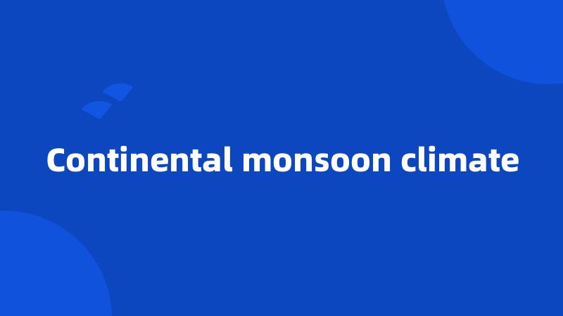 Continental monsoon climate