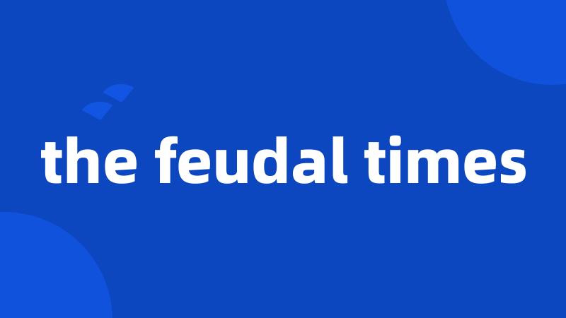 the feudal times