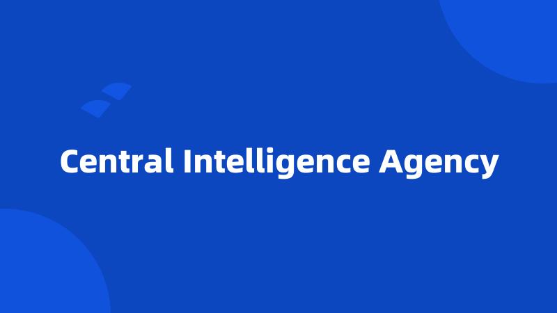 Central Intelligence Agency