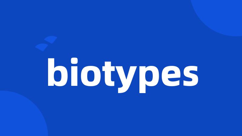 biotypes