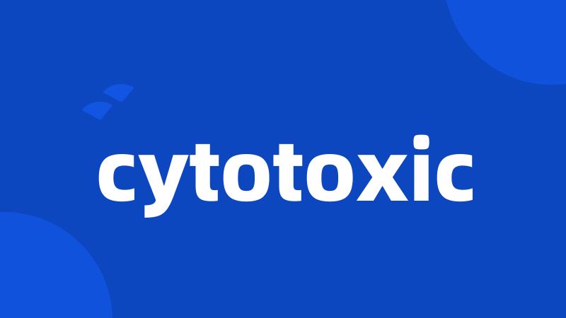 cytotoxic