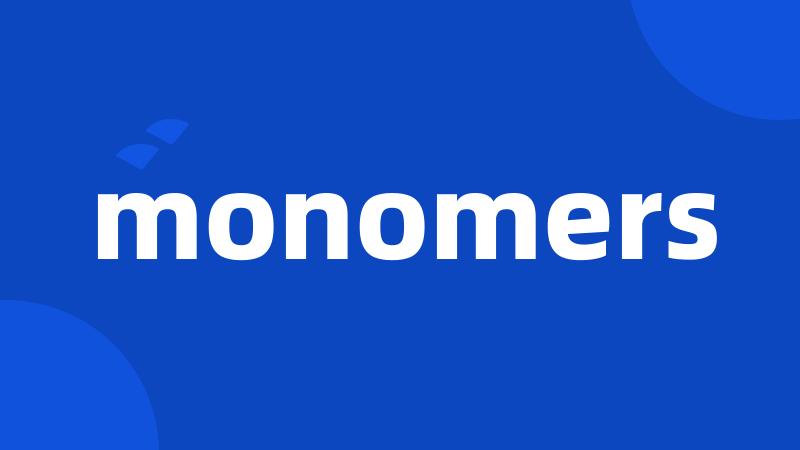 monomers