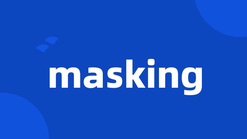 masking