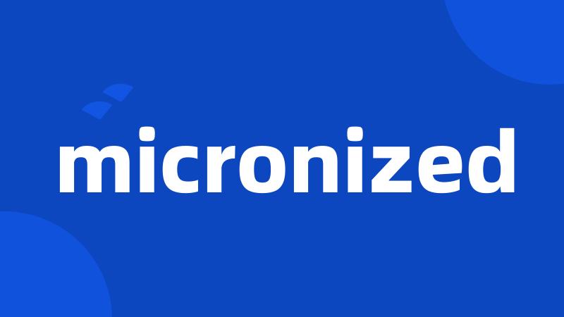 micronized