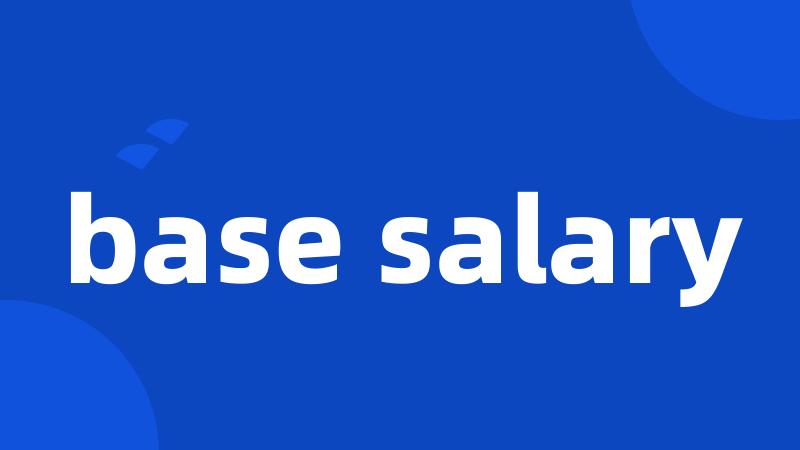 base salary