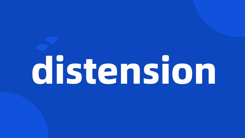 distension