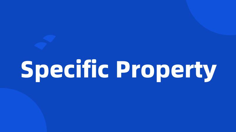 Specific Property