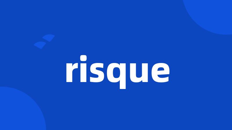 risque