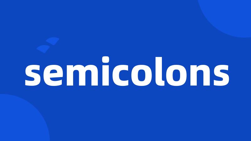 semicolons