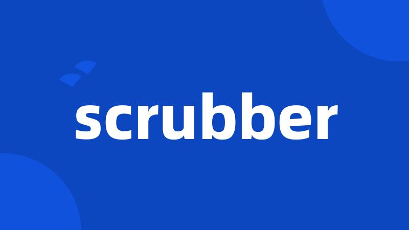 scrubber