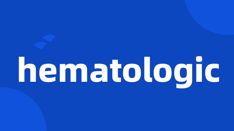 hematologic