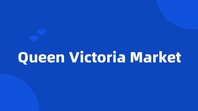 Queen Victoria Market