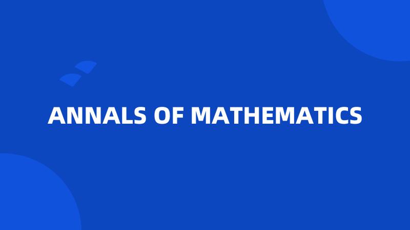 ANNALS OF MATHEMATICS