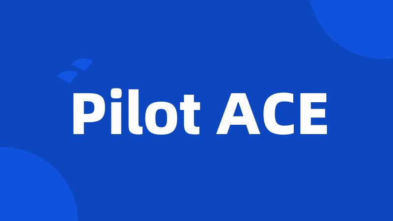 Pilot ACE