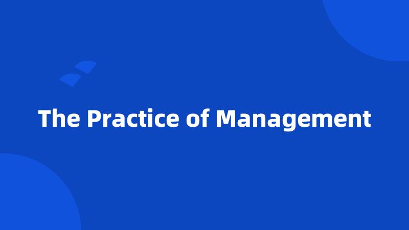 The Practice of Management