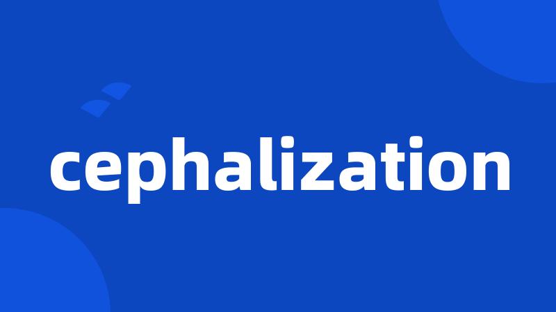 cephalization