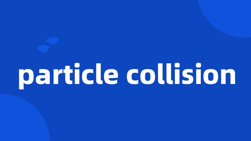 particle collision