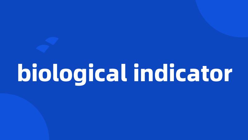 biological indicator