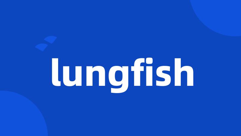 lungfish