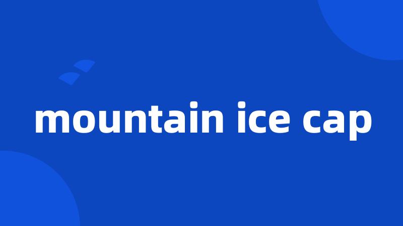 mountain ice cap