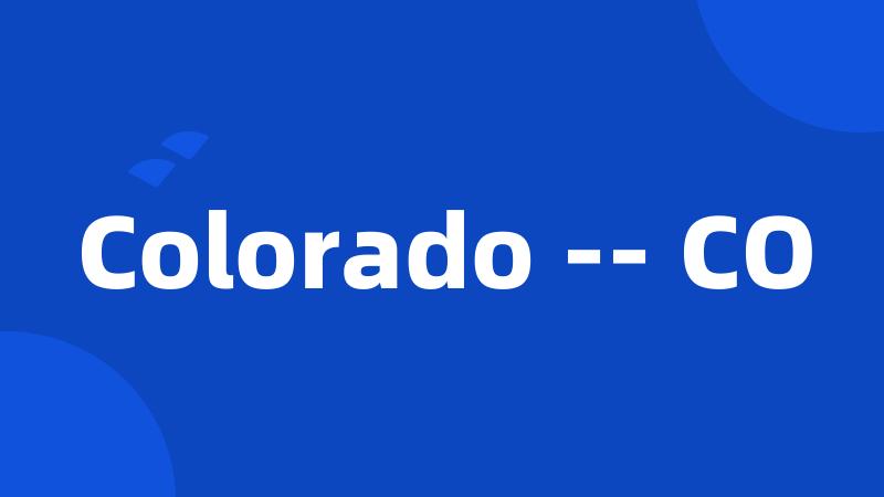 Colorado -- CO